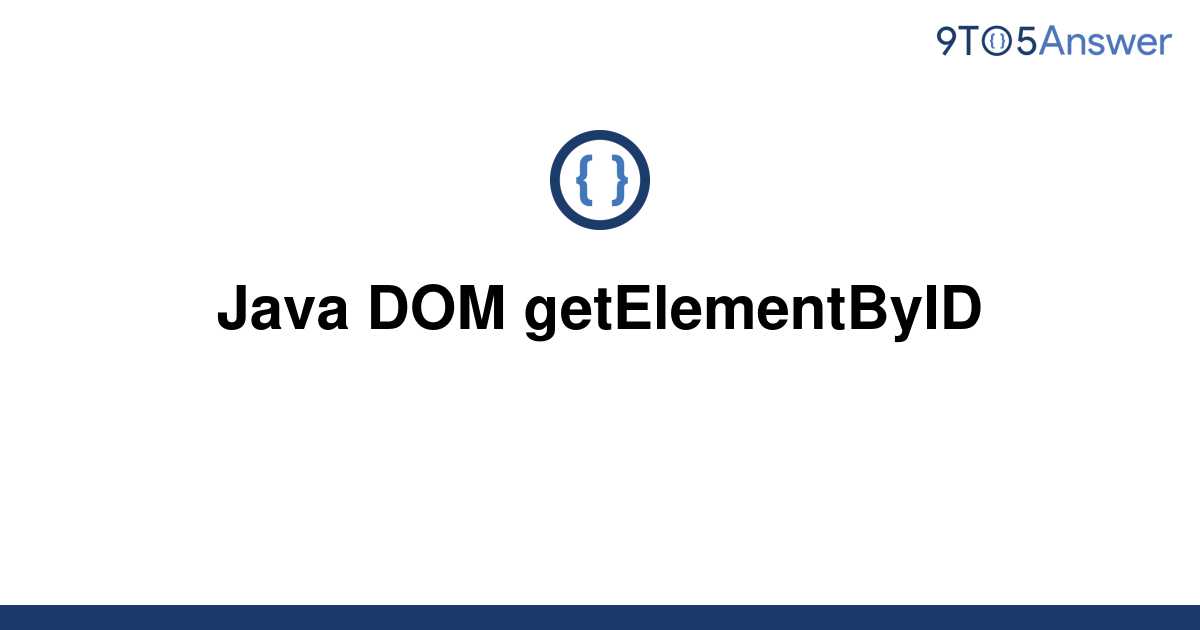 solved-java-dom-getelementbyid-9to5answer