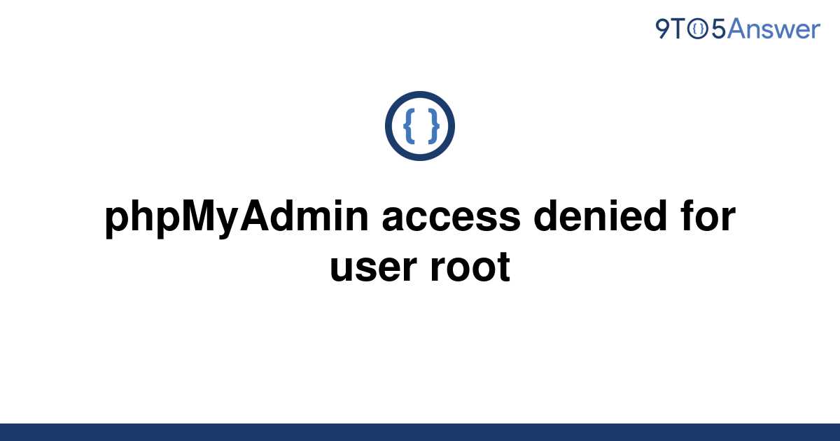 Solved Phpmyadmin Access Denied For User Root To Answer