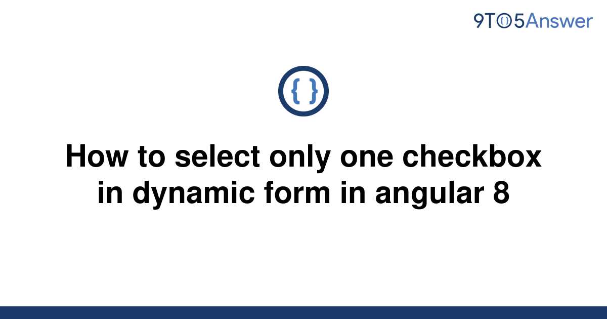 solved-how-to-select-only-one-checkbox-in-dynamic-form-9to5answer