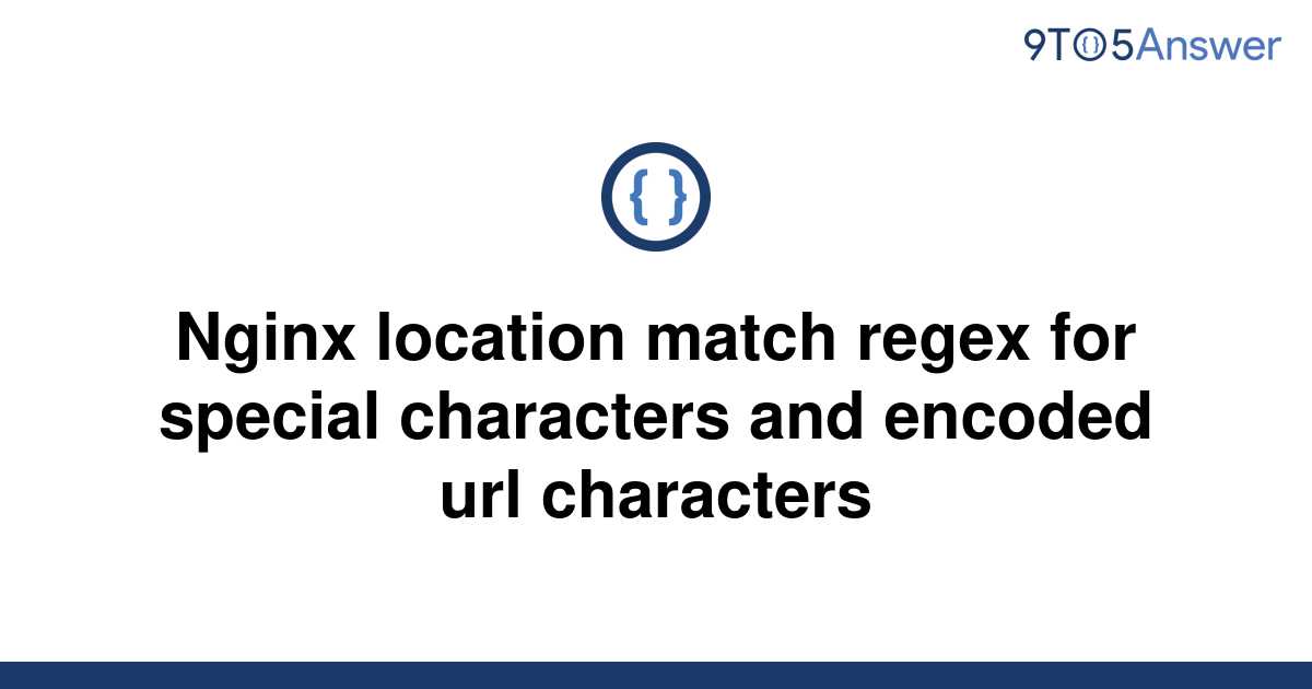 solved-nginx-location-match-regex-for-special-9to5answer