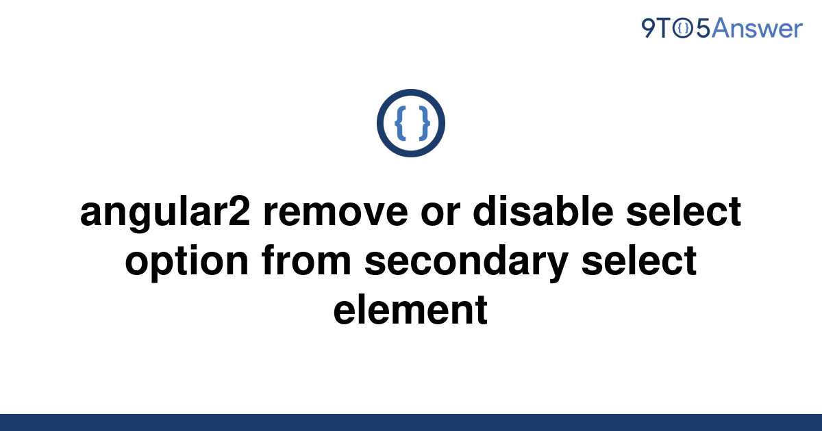 solved-angular2-remove-or-disable-select-option-from-9to5answer