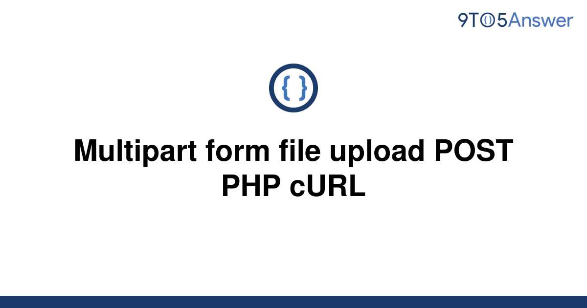 solved-multipart-form-file-upload-post-php-curl-9to5answer