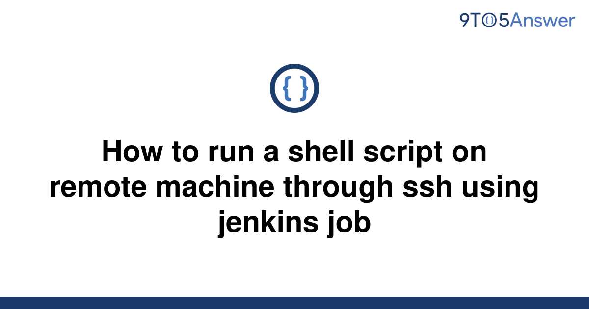 solved-how-to-run-a-shell-script-on-remote-machine-9to5answer