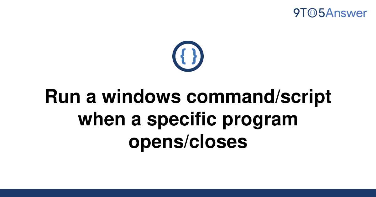 solved-run-a-windows-command-script-when-a-specific-9to5answer