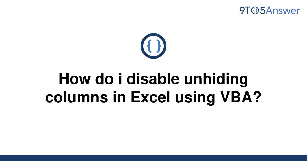 solved-how-do-i-disable-unhiding-columns-in-excel-using-9to5answer