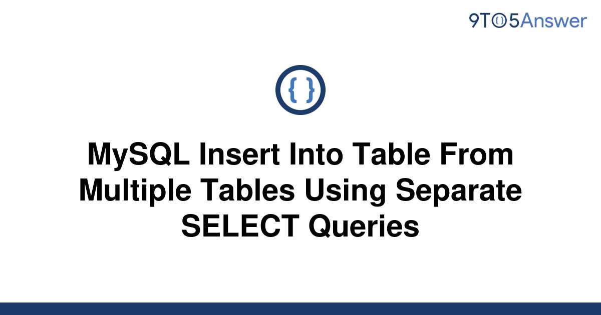 Solved Mysql Insert Into Table From Multiple Tables 9to5answer 2488