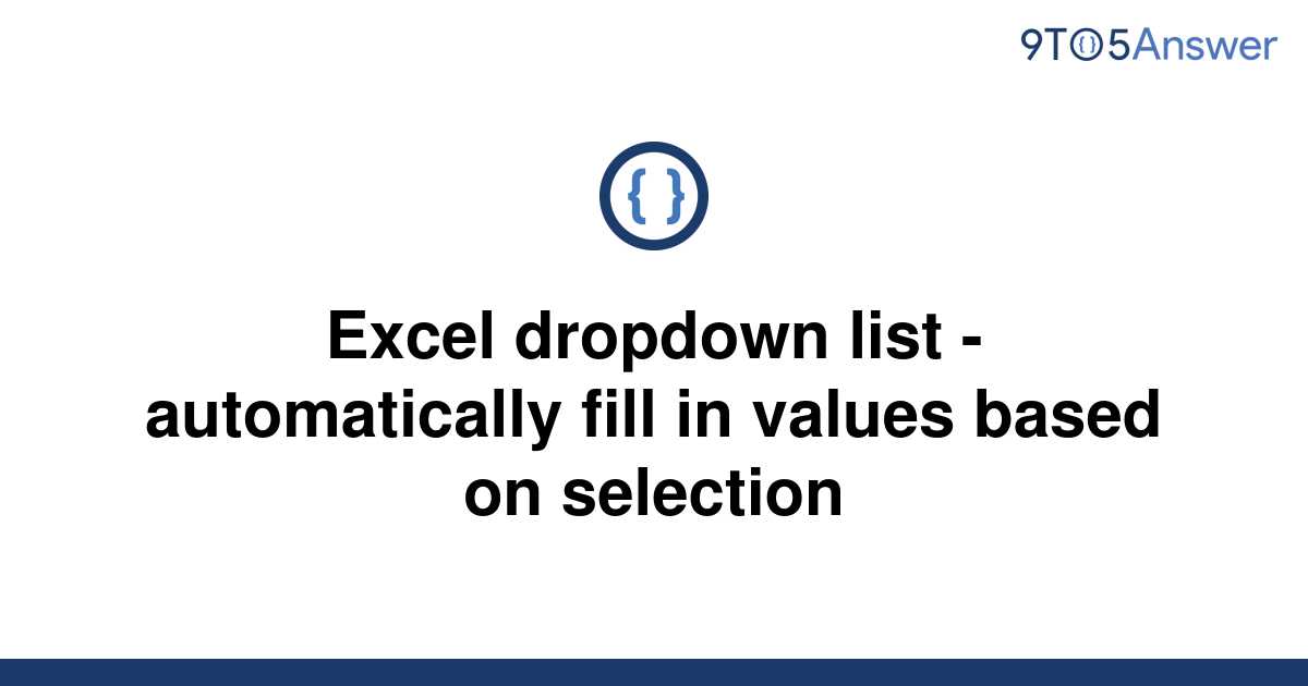 Excel Drop Down List Automatically Fill In Values Based On Selection