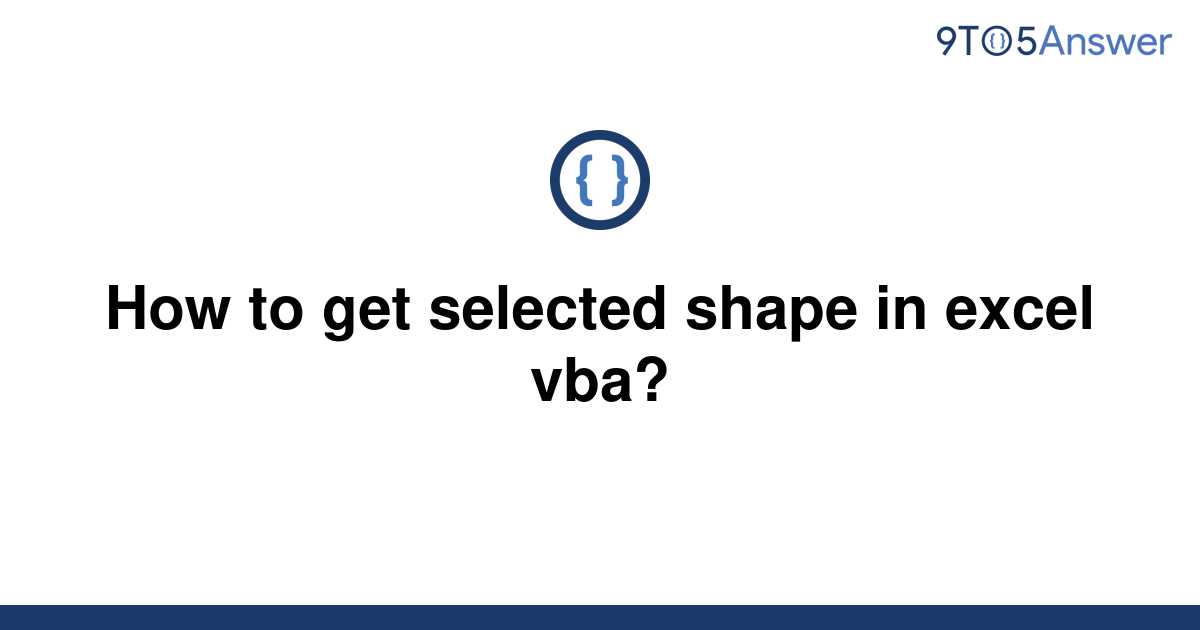 solved-how-to-get-selected-shape-in-excel-vba-9to5answer