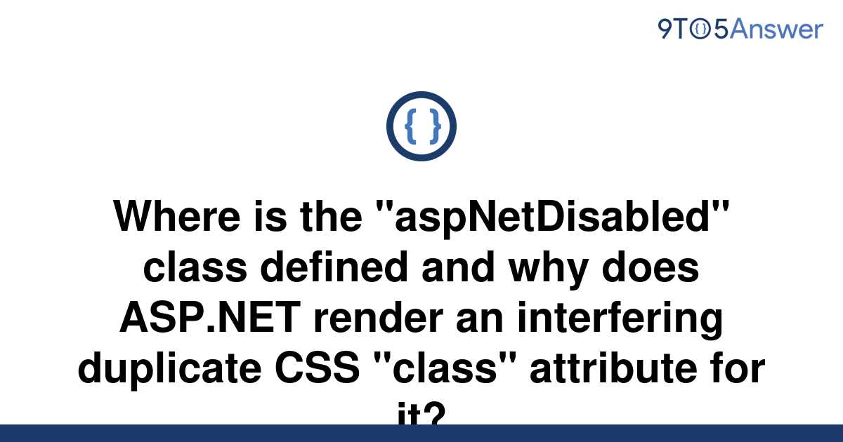 solved-where-is-the-aspnetdisabled-class-defined-and-9to5answer