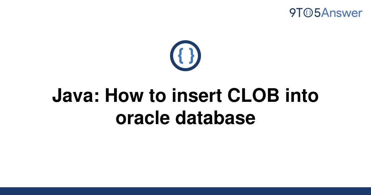 solved-java-how-to-insert-clob-into-oracle-database-9to5answer