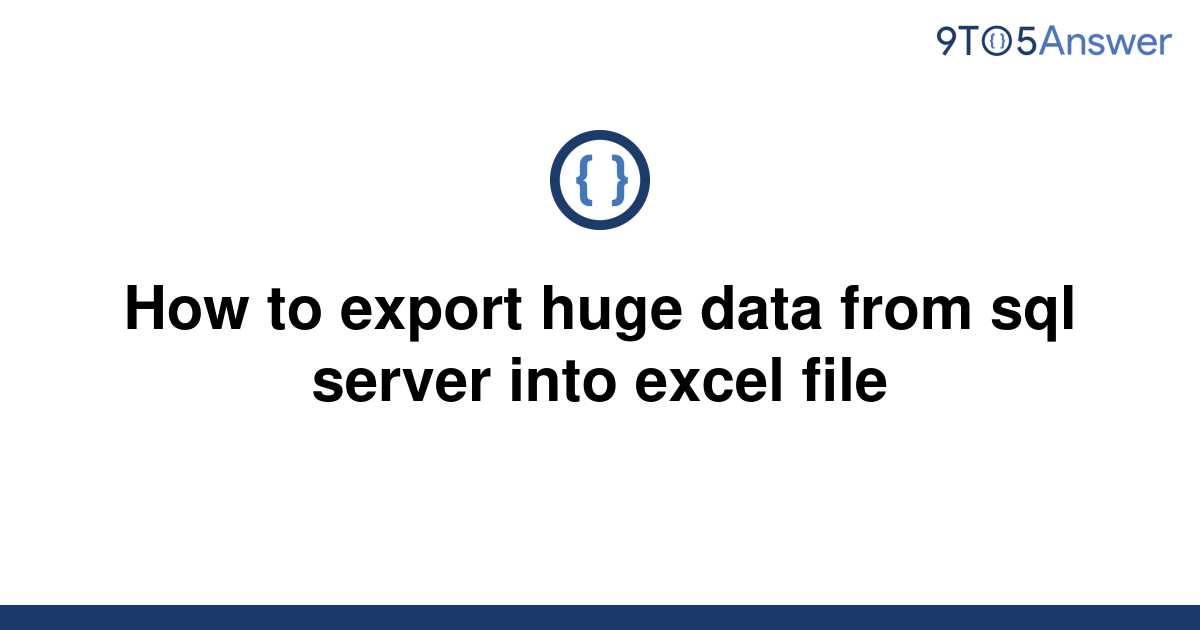 solved-how-to-export-huge-data-from-sql-server-into-9to5answer