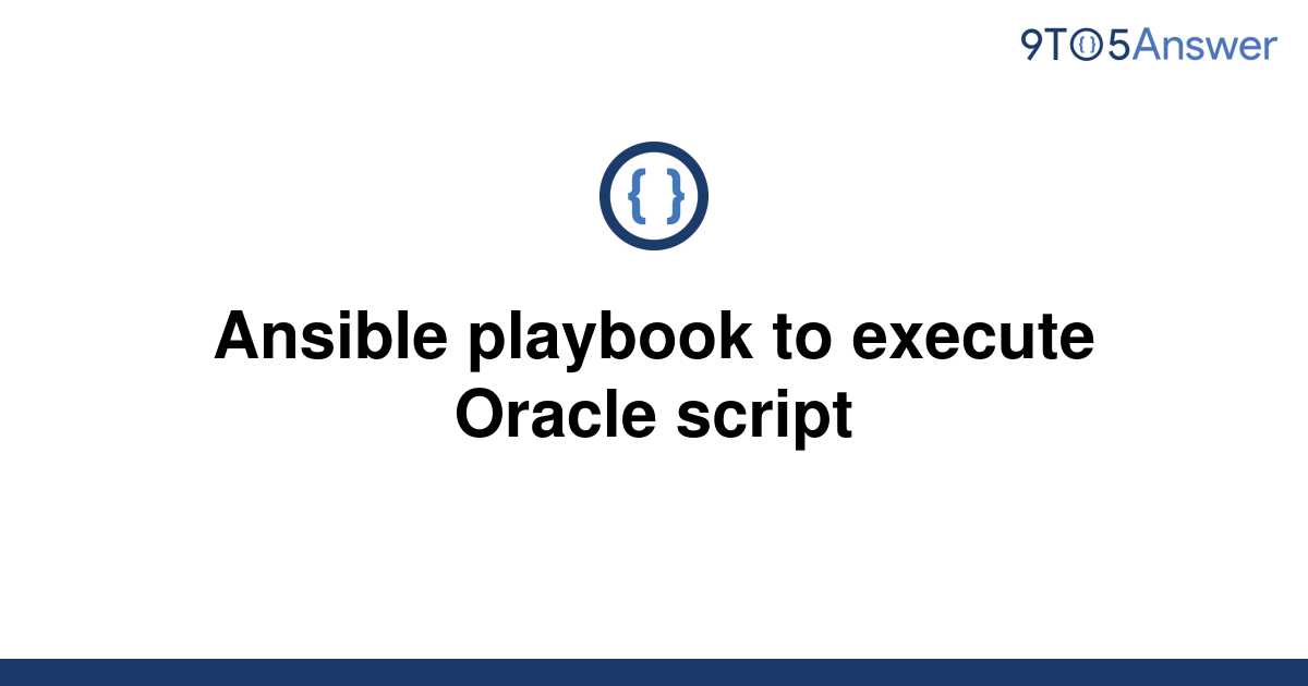 solved-ansible-playbook-to-execute-oracle-script-9to5answer