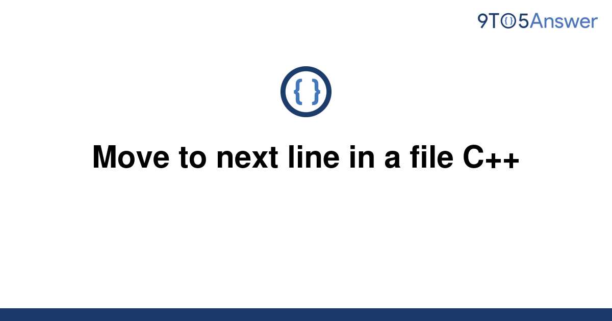 solved-move-to-next-line-in-a-file-c-9to5answer