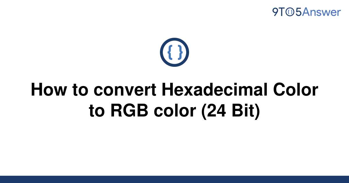 solved-how-to-convert-hexadecimal-color-to-rgb-color-9to5answer