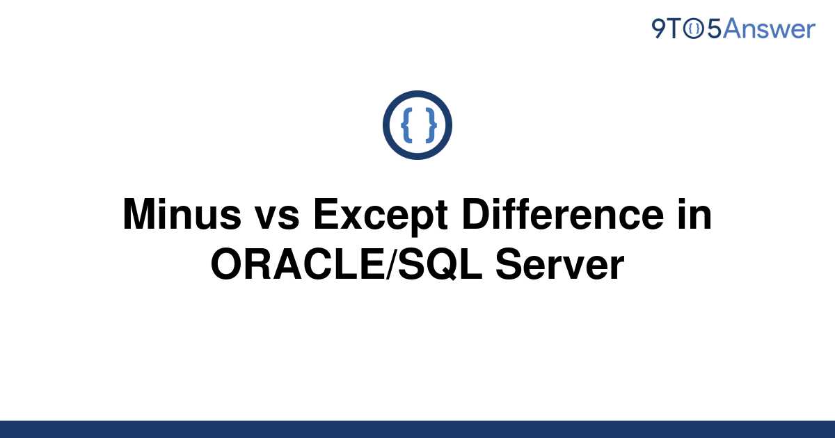 solved-minus-vs-except-difference-in-oracle-sql-server-9to5answer