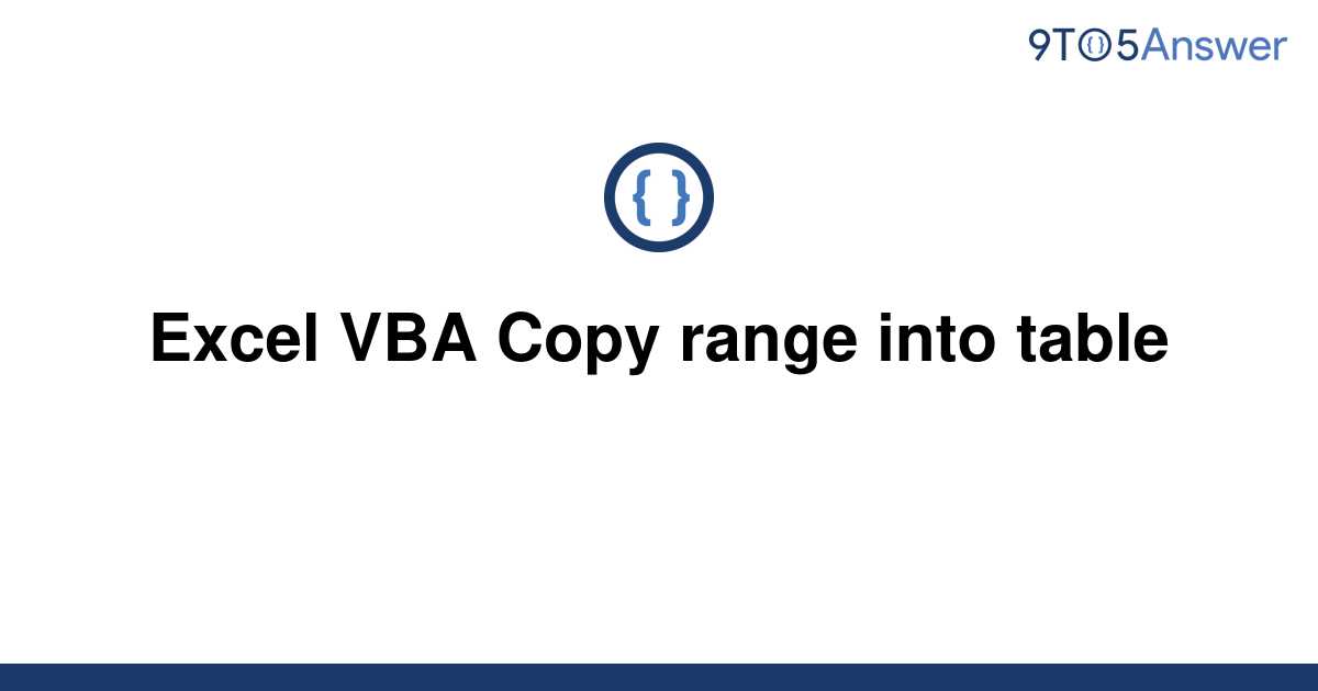 solved-excel-vba-copy-range-into-table-9to5answer