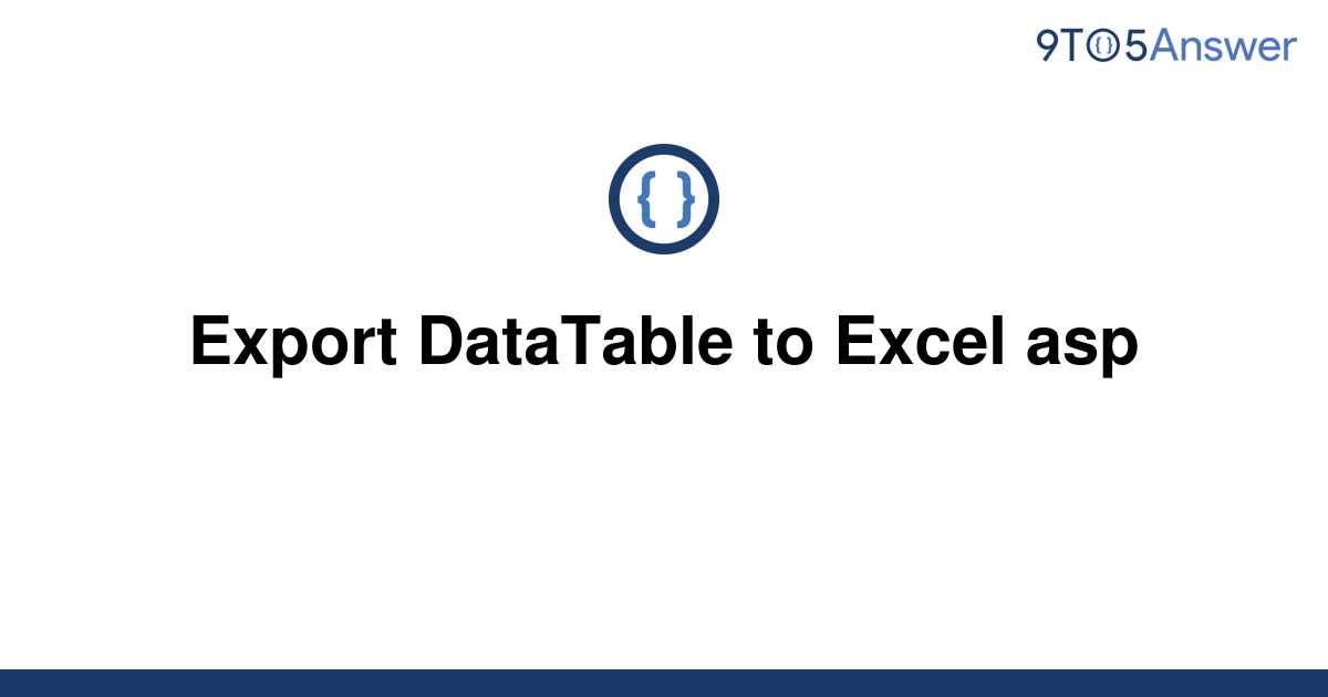  Solved Export DataTable To Excel Asp 9to5Answer