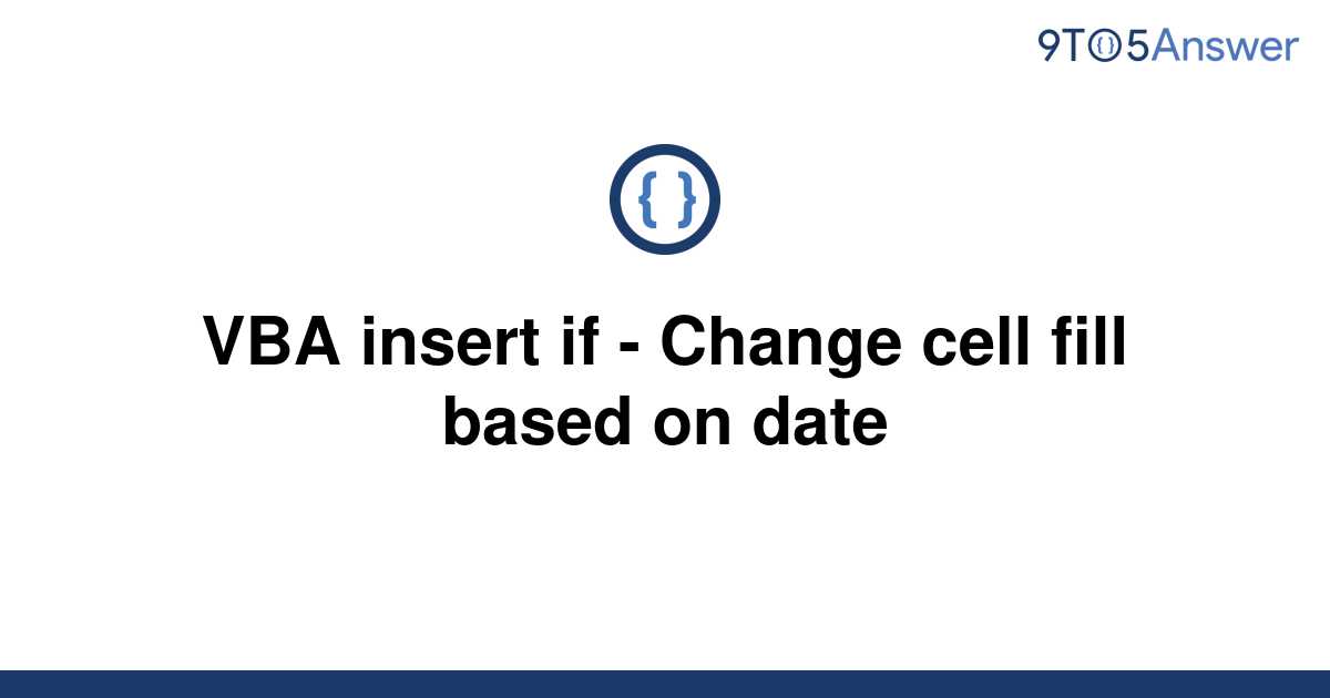 solved-vba-insert-if-change-cell-fill-based-on-date-9to5answer
