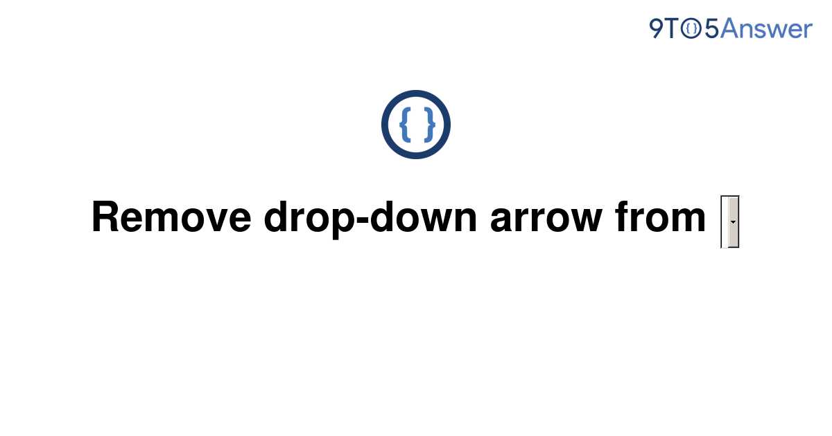 solved-remove-drop-down-arrow-from-element-9to5answer