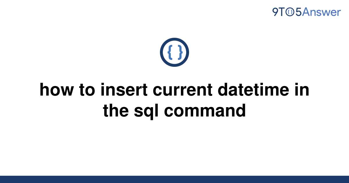 solved-how-to-insert-current-datetime-in-the-sql-9to5answer