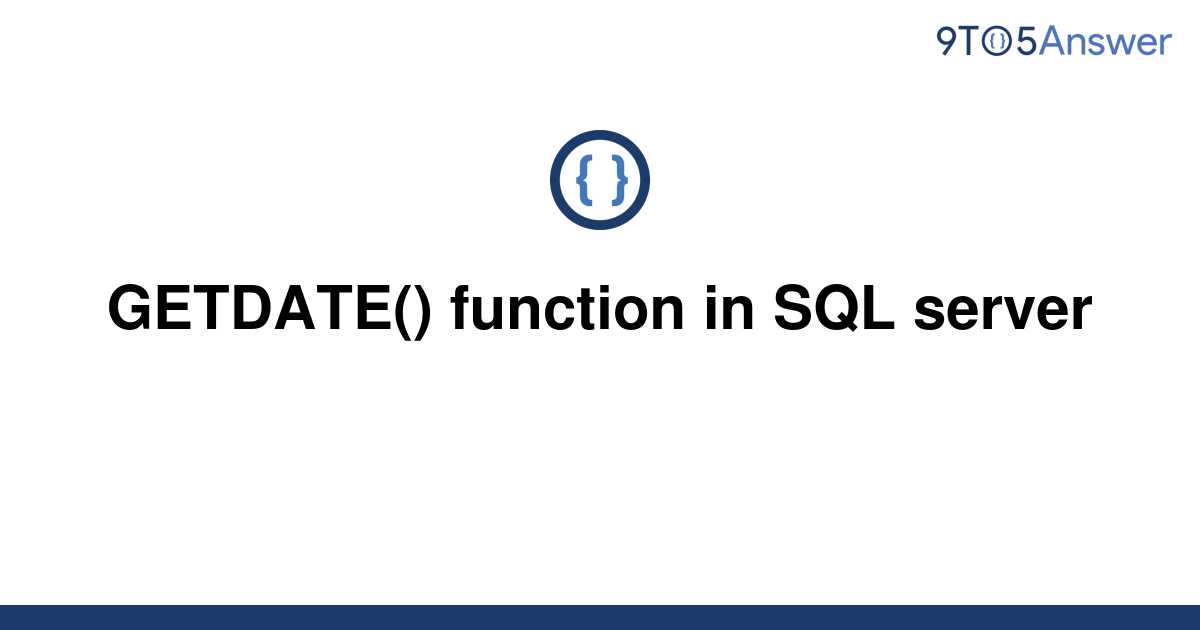 solved-getdate-function-in-sql-server-9to5answer