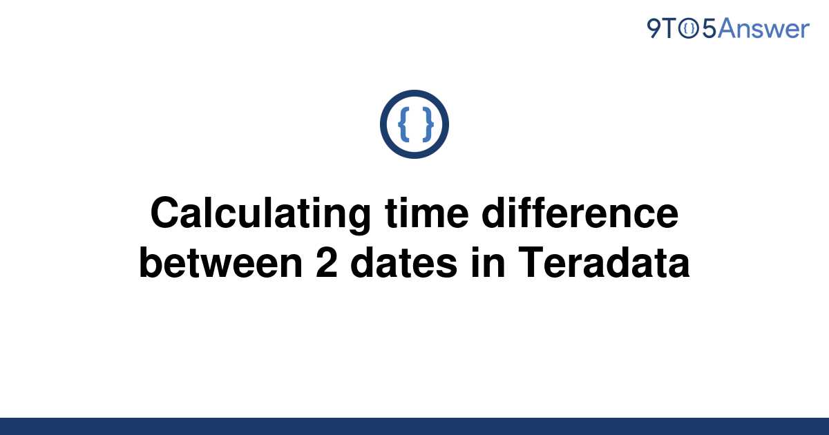 solved-calculating-time-difference-between-2-dates-in-9to5answer