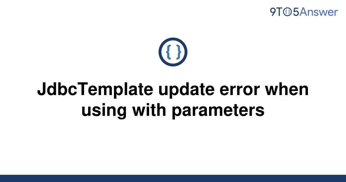 solved-jdbctemplate-update-error-when-using-with-9to5answer