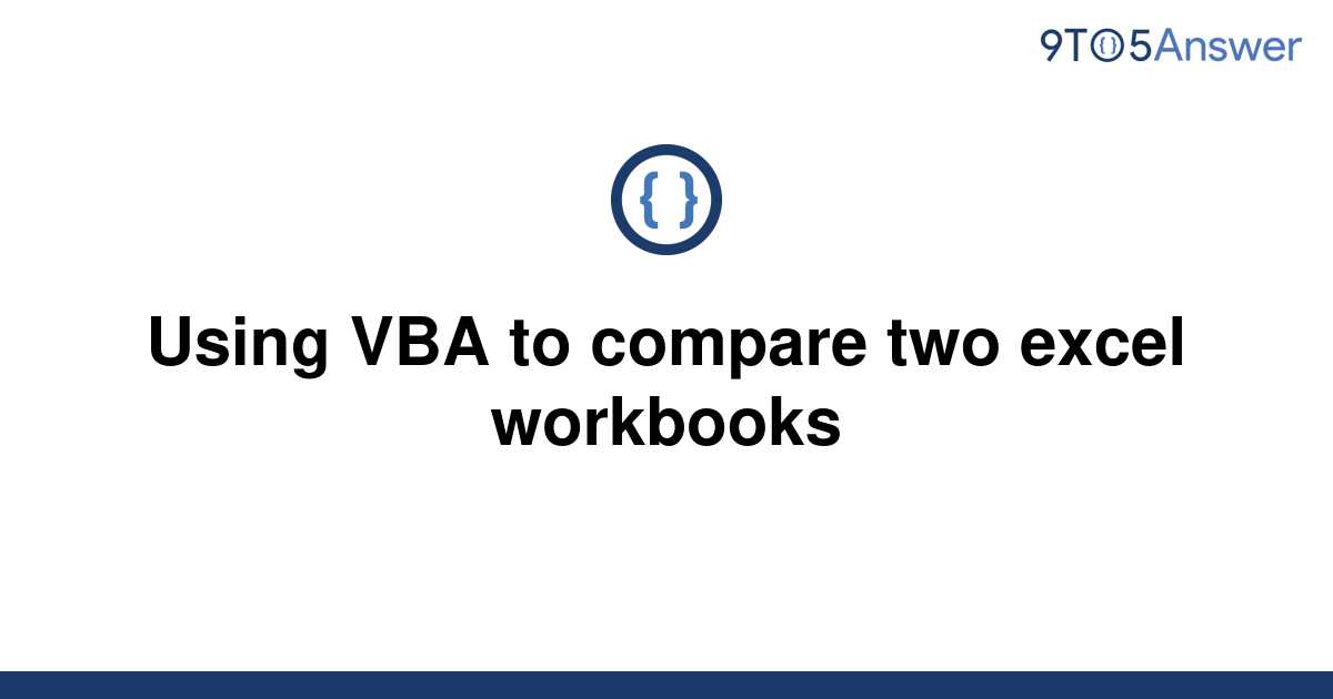 solved-using-vba-to-compare-two-excel-workbooks-9to5answer