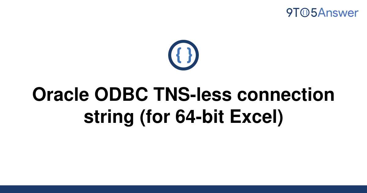 solved-oracle-odbc-tns-less-connection-string-for-9to5answer