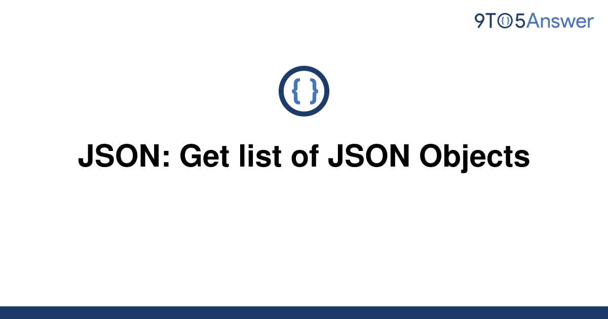 solved-json-get-list-of-json-objects-9to5answer