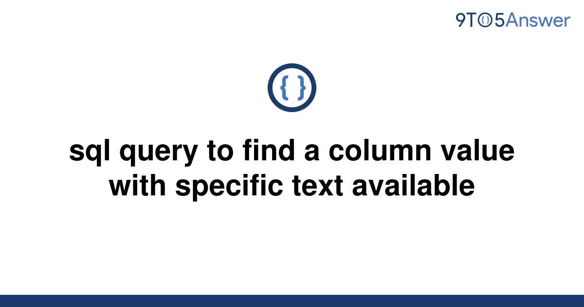 solved-sql-query-to-find-a-column-value-with-specific-9to5answer