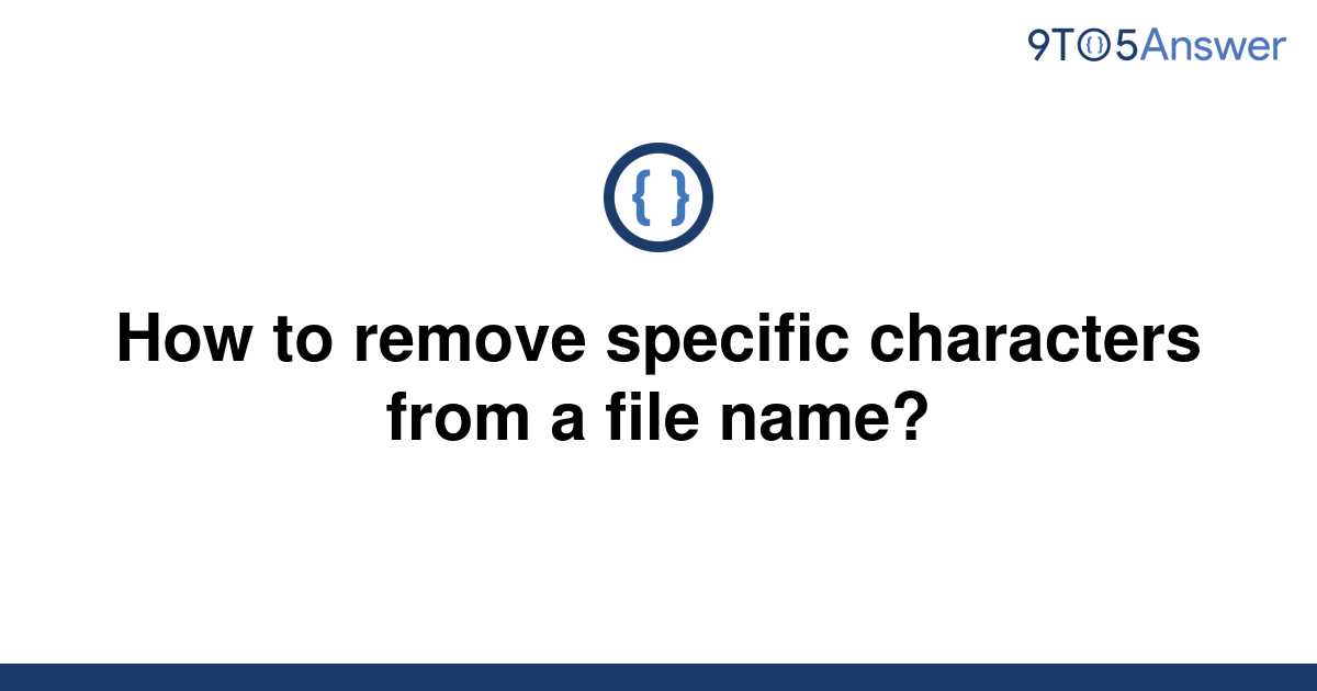 solved-how-to-remove-specific-characters-from-a-file-9to5answer