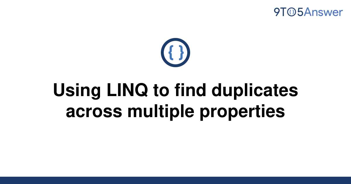 solved-using-linq-to-find-duplicates-across-multiple-9to5answer