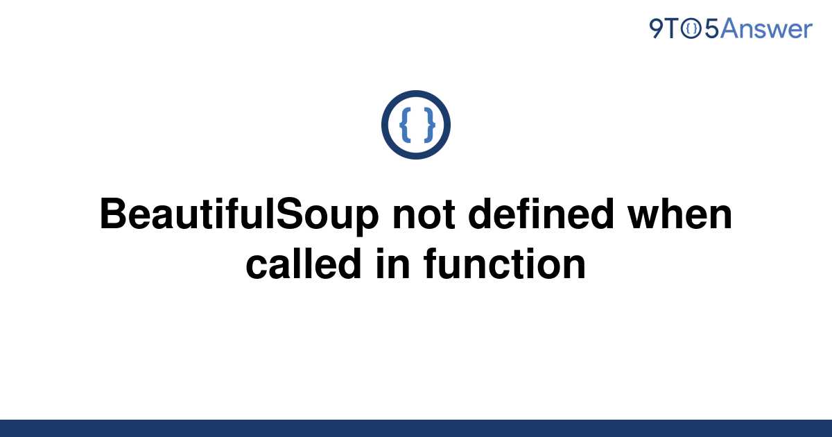 solved-beautifulsoup-not-defined-when-called-in-9to5answer