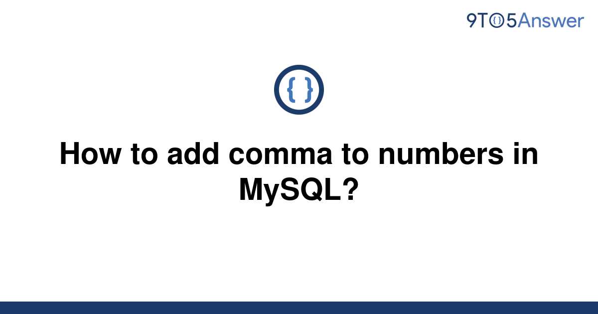 solved-how-to-add-comma-to-numbers-in-mysql-9to5answer