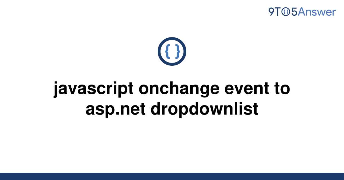  Solved Javascript Onchange Event To Asp 9to5Answer