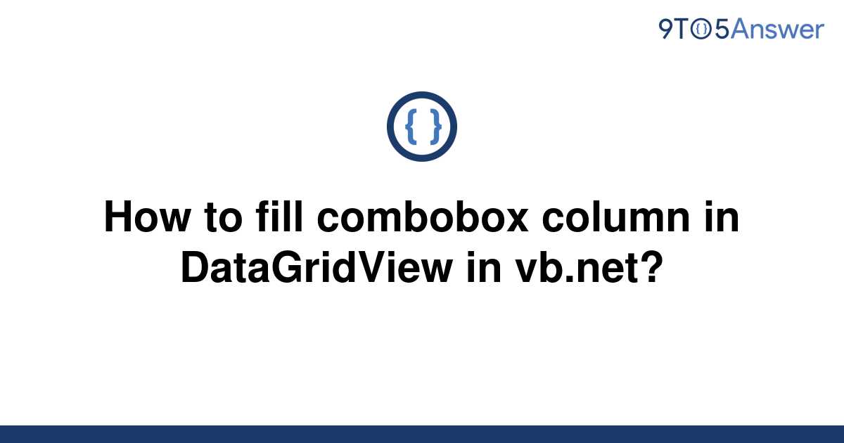 solved-how-to-fill-combobox-column-in-datagridview-in-9to5answer