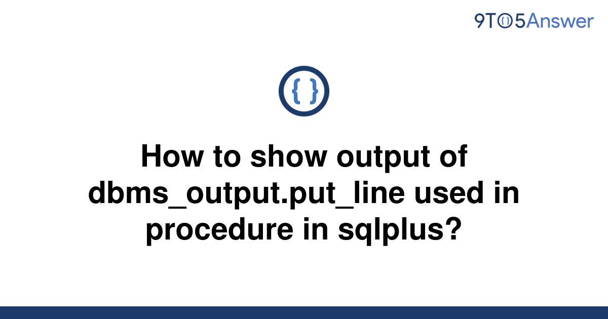 solved-how-to-show-output-of-dbms-output-put-line-used-9to5answer