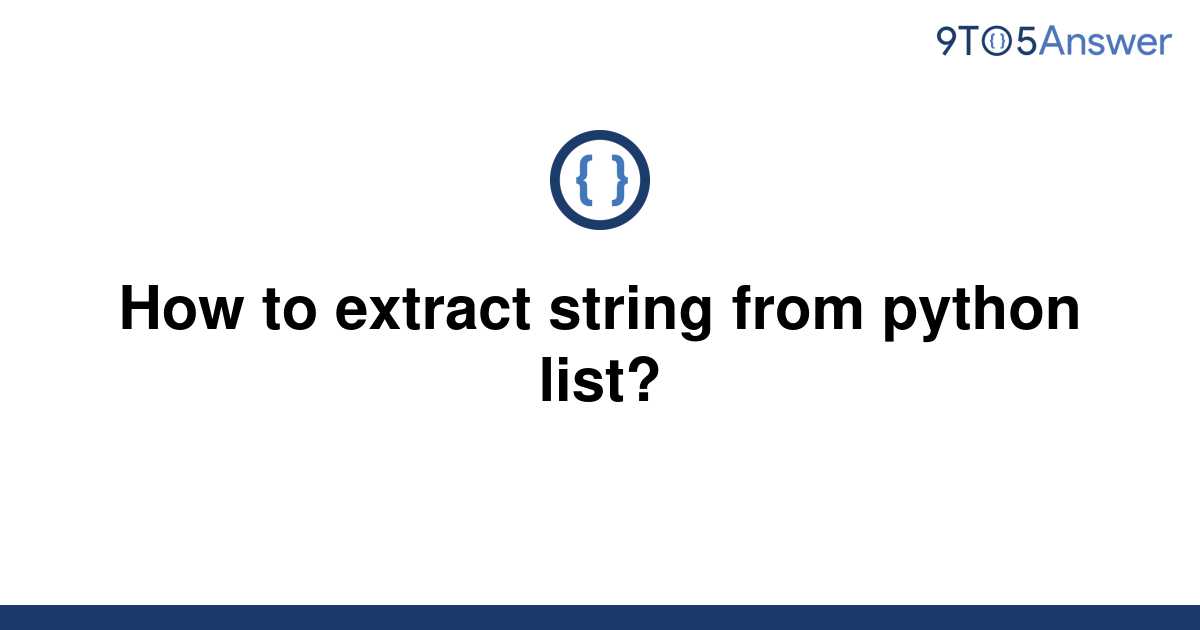 solved-how-to-extract-string-from-python-list-9to5answer