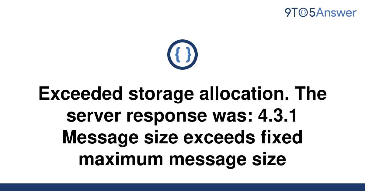 [Solved] Exceeded storage allocation. The server response 9to5Answer