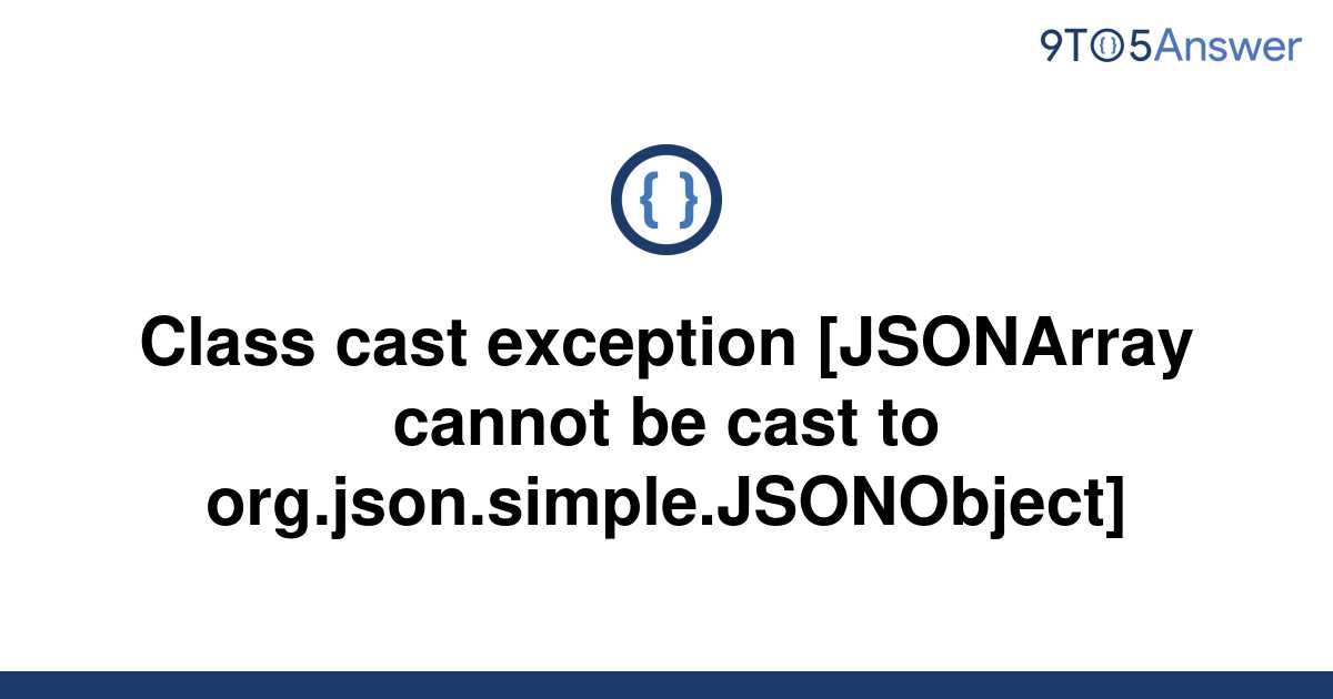 solved-class-cast-exception-jsonarray-cannot-be-cast-9to5answer