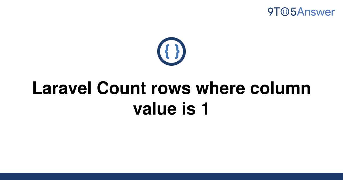 solved-laravel-count-rows-where-column-value-is-1-9to5answer