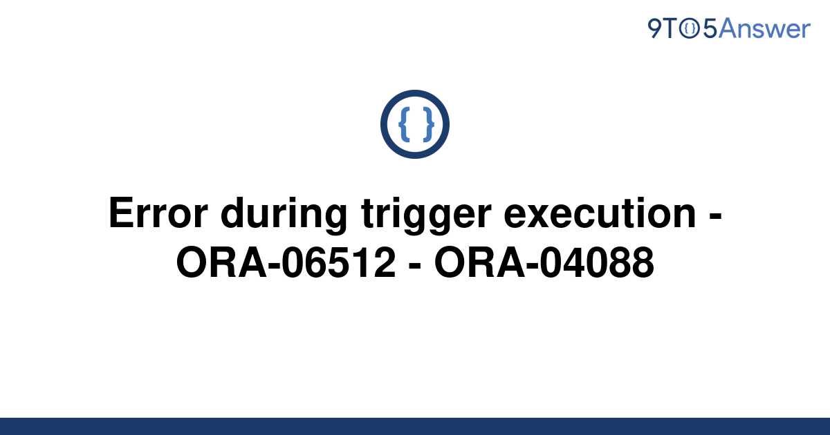 solved-error-during-trigger-execution-ora-06512-9to5answer