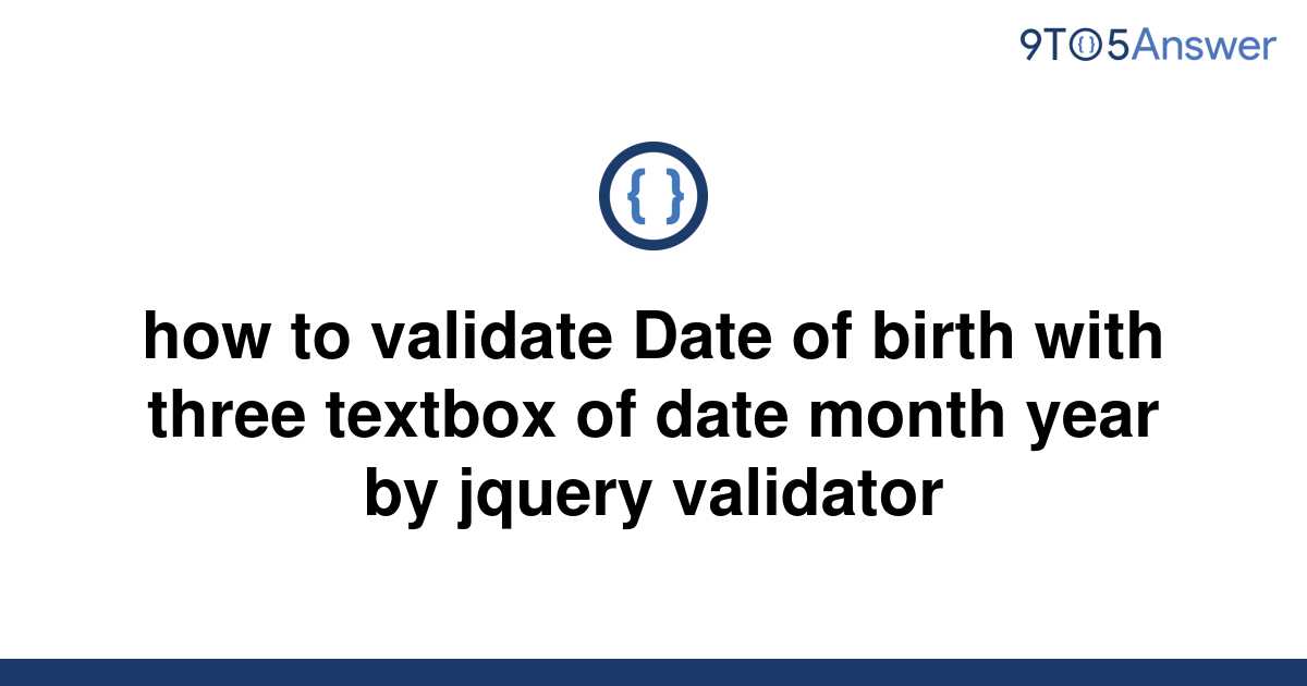 solved-how-to-validate-date-of-birth-with-three-textbox-9to5answer