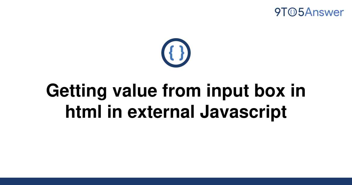 solved-getting-value-from-input-box-in-html-in-external-9to5answer