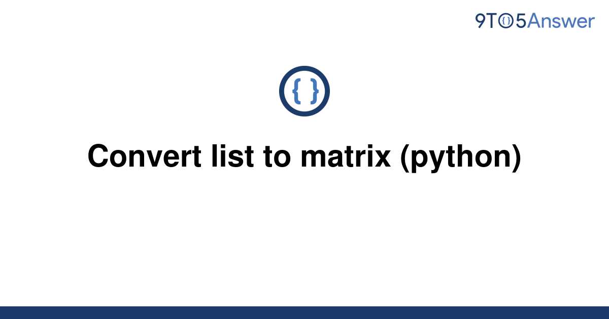 solved-convert-list-to-matrix-python-9to5answer