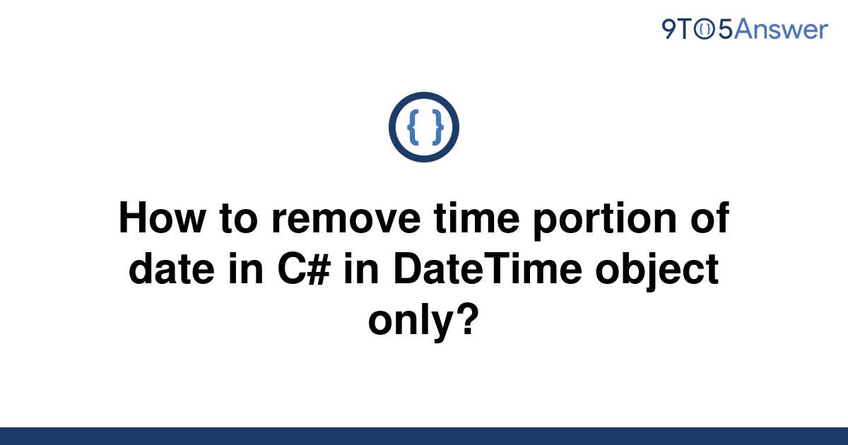 solved-how-to-remove-time-portion-of-date-in-c-in-9to5answer