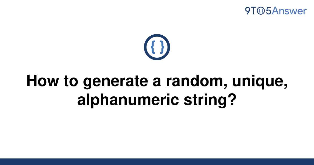 solved-how-to-generate-a-random-unique-alphanumeric-9to5answer