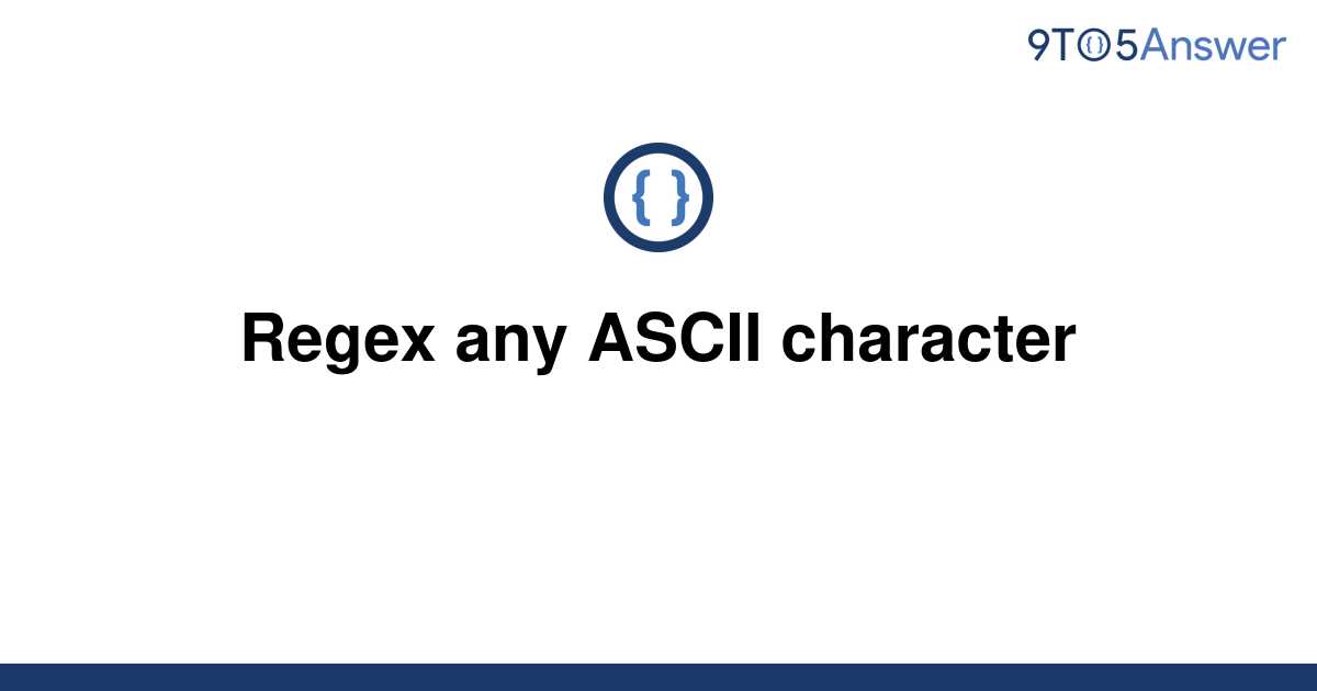 solved-regex-any-ascii-character-9to5answer