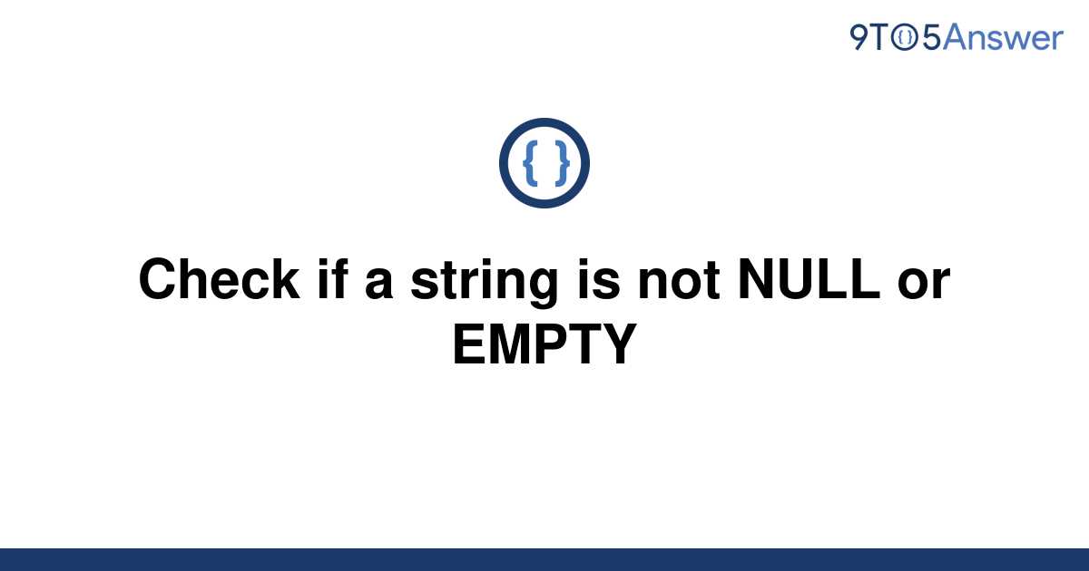 solved-check-if-a-string-is-not-null-or-empty-9to5answer